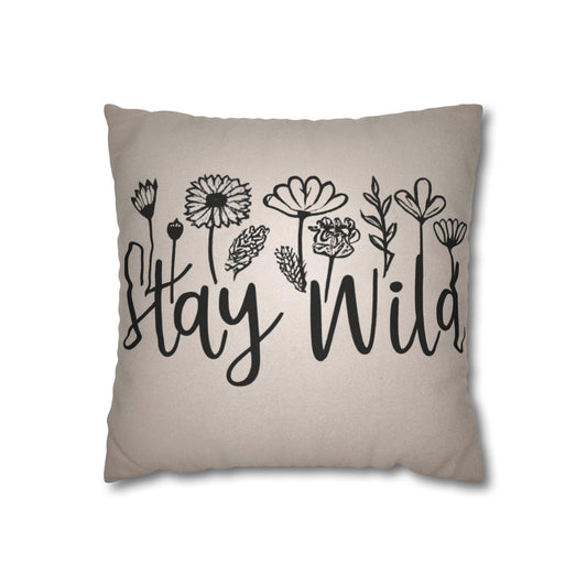 Stay Wild Flower Square Pillow Cover